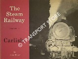 Book cover of The Steam Railway - Carlisle by WALKER, Colin 